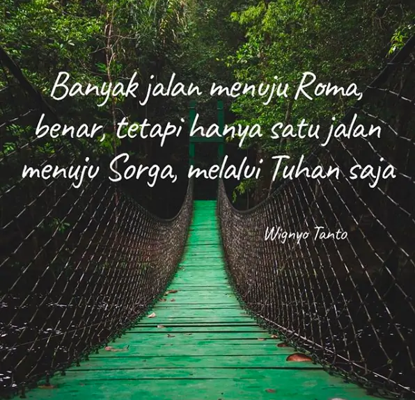 Banyak jalan menuju Roma, benar, tetapi hanya satu jalan …
