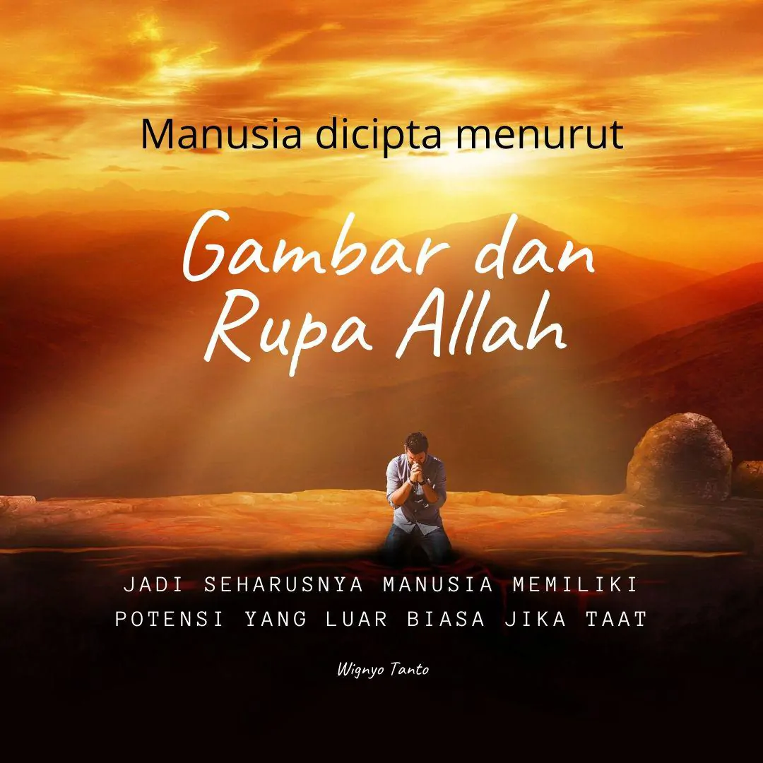 Manusia dicipta menurut Gambar dan Rupa Allah. Jadi sehar…