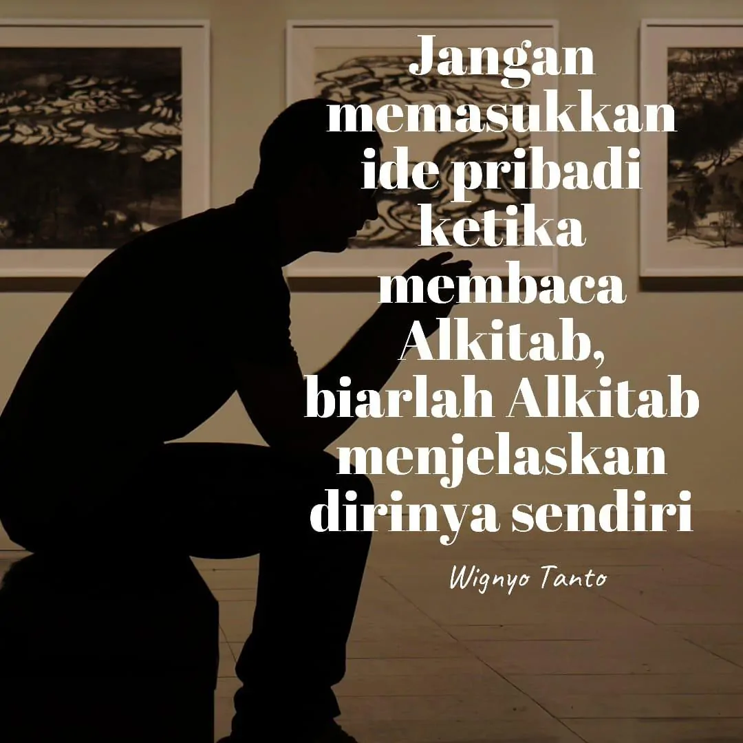Jangan memasukkan ide pribadi ketika membaca Alkitab, bia…