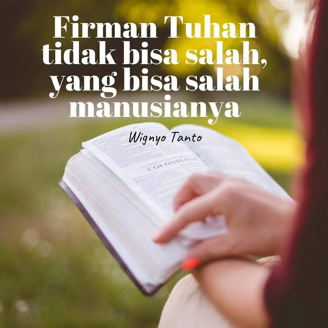 Firman Tuhan tidak bisa salah, yang bisa salah manusianya