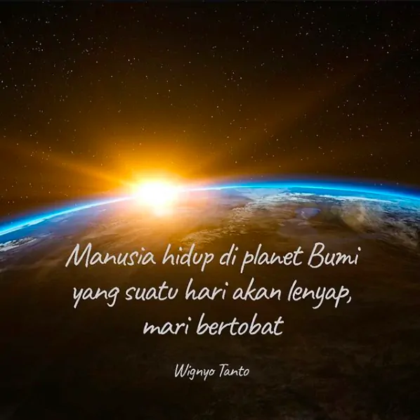 Manusia hidup di planet Bumi yang suatu hari akan lenyap,…